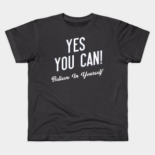 Yes You Can Believe In Yourself Kids T-Shirt